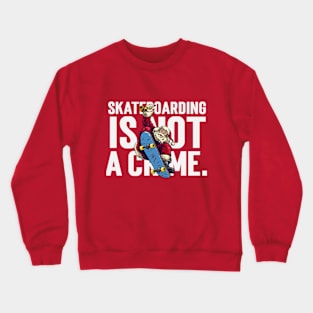 Skateboarding is not a crime. Crewneck Sweatshirt